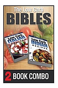 Low Carb Indian Recipes and Low Carb Italian Recipes: 2 Book Combo (Paperback)