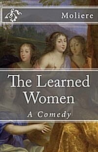 The Learned Women: A Comedy (Paperback)
