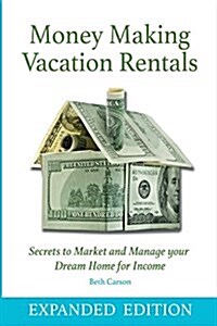 Money Making Vacation Rentals- Expanded: With Online Resources (Paperback)