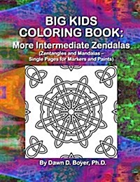 Big Kids Coloring Book: More Intermediate Zendalas (Zentangled Mandalas ? Single Pages for Markers and Paints) (Paperback)