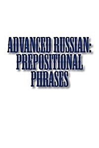 Advanced Russian: Prepositional Phrases (Paperback)
