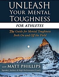 Unleash Your Mental Toughness (for Athletes) (Paperback)