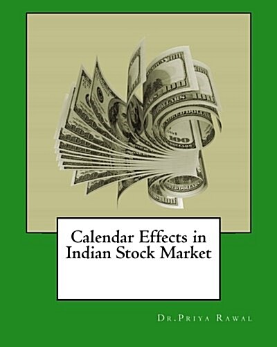 Calendar Effects in Indian Stock Market (Paperback)