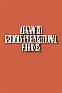 Advanced German: Prepositional Phrases (Paperback)