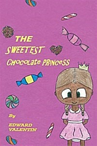 The Sweetest Chocolate Princess (Paperback)