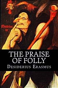 The Praise of Folly (Paperback)