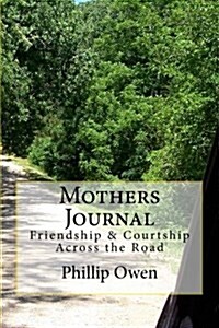 Mothers Journal: Friendship & Courtship Across the Road (Paperback)