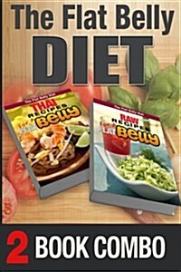 Thai Recipes for a Flat Belly and Raw Recipes for a Flat Belly: 2 Book Combo (Paperback)