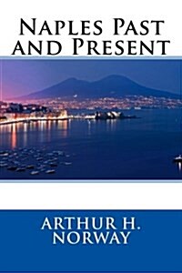Naples Past and Present (Paperback)