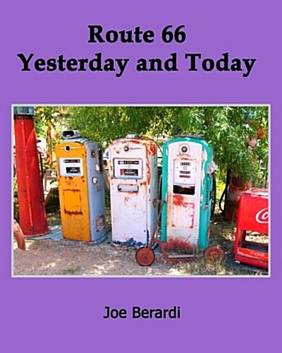 Route 66 Yesterday and Today: A Nostalic Journey Down the Mother Road (Paperback)