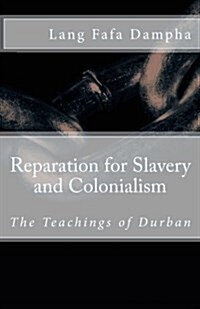 Reparation for Slavery and Colonialism: The Teachings of Durban (Paperback)