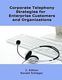 Corporate Telephony Strategies for Enterprise Customers and Organizations (Paperback)