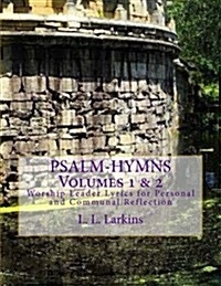 Psalm-Hymns Volume 1 & 2, Worship Leader: Lyrics for Personal and Communal Reflection (Paperback)