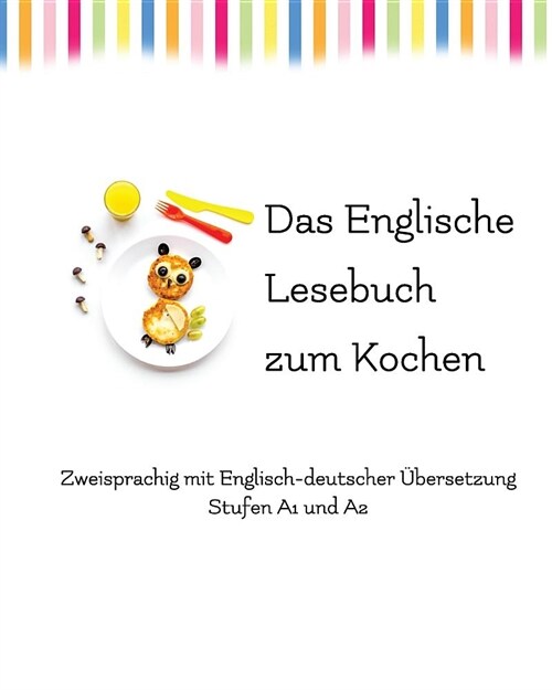 Das Englische Lesebuch zum Kochen: zweisprachig mit englisch-deutscher ?ersetzung (Paperback)
