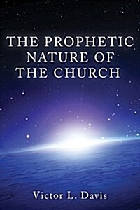 The Prophetic Nature of the Church (Paperback)