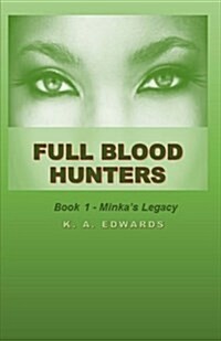 Full Blood Hunters - Book 1: Minkas Legacy (Paperback)