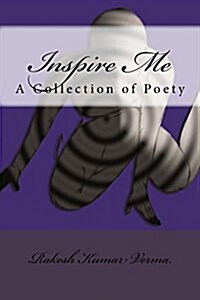 Inspire Me: A Collection of Poety (Paperback)