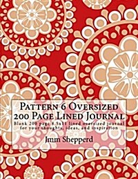 Pattern 6 Oversized 200 Page Lined Journal: Blank 200 Page 8.5x11 Lined Oversized Journal for Your Thoughts, Ideas, and Inspiration (Paperback)