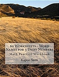 60 Worksheets - Word Names for 3 Digit Numbers: Math Practice Workbook (Paperback)