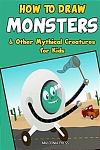 How to Draw Monsters & Other Mythical Creatures for Kids: Easy Step by Step Drawing Guide (Paperback)