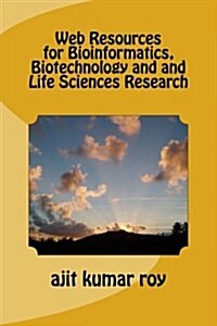 Web Resources for Bioinformatics, Biotechnology and and Life Sciences Research (Paperback)