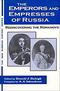 The Emperors and Empresses of Russia: Rediscovering the Romanovs: Rediscovering the Romanovs (Hardcover, 2)