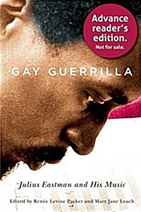 Gay Guerrilla: Julius Eastman and His Music (Hardcover)