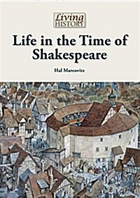 Life in the Time of Shakespeare (Hardcover)