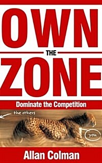 Own the Zone: Dominate the Competition (Hardcover)