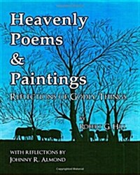 Heavenly Poems & Paintings: Reflections of Godly Things (Paperback)