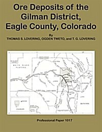 Ore Deposits of the Gilman District, Eagle County, Colorado (Paperback)