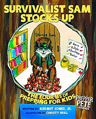Prepper Petes Survivalist Sam Stocks Up: The Four Bs of Prepping for Kids (Paperback)