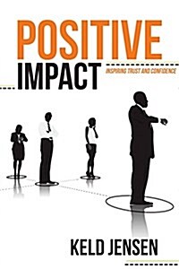 Positive Impact: Inspiring Trust and Confidence (Paperback)