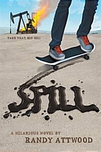 Spill: Take That, Big Oil! (Paperback)