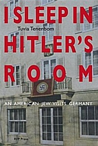 I Sleep in Hitlers Room: An American Jew Visits Germany (Uncensored Edition) (Paperback)