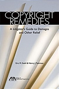 Copyright Remedies: A Litigators Guide to Damages and Other Relief (Paperback)