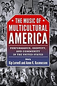 The Music of Multicultural America: Performance, Identity, and Community in the United States (Hardcover)