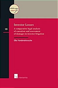Investor Losses : A comparative legal analysis of causation and assessment of damages in investor litigation (Hardcover)