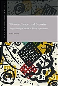 Women, Peace, and Security : Repositioning gender in peace agreements (Hardcover)