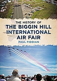 History of the Biggin Hill International Air Fair (Paperback)