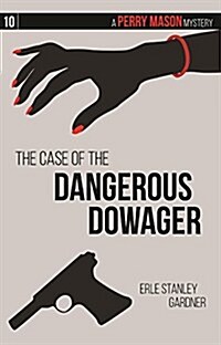 The Case of the Dangerous Dowager: A Perry Mason Mystery #10 (Paperback)