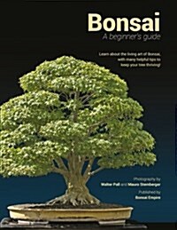 Bonsai: A Beginners Guide (Paperback)