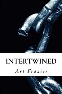 Intertwined: A Tale of Love & Loyalty (Paperback)