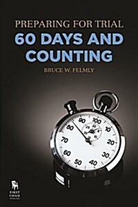 Preparing for Trial - 60 Days and Counting (Paperback)