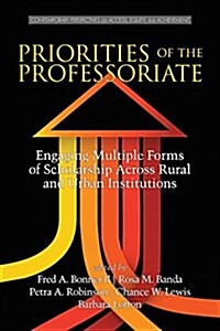 Priorities of the Professoriate: Engaging Multiple Forms of Scholarship Across Rural and Urban Institutions (Paperback)