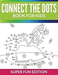 Connect the Dots Book for Kids: Super Fun Edition (Paperback)