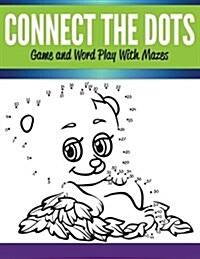 Connect the Dots Game and Word Play with Mazes (Paperback)