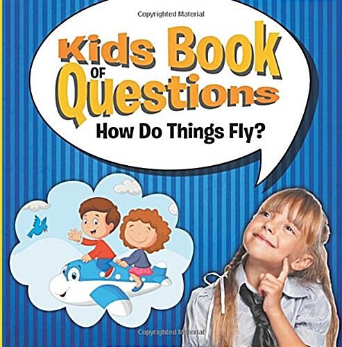 Kids Book of Questions: How Do Things Fly? (Paperback)