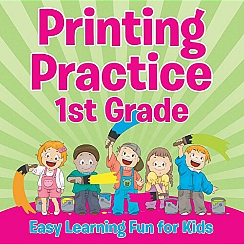 Printing Practice 1st Grade: Easy Learning Fun for Kids (Paperback)
