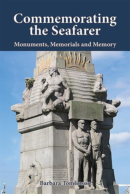 Commemorating the Seafarer : Monuments, Memorials and Memory (Hardcover)